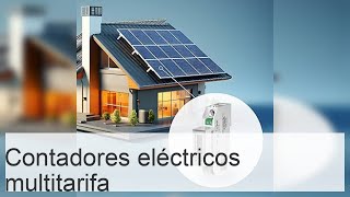 Contador eléctrico multitarifa descripción ventajas económicas y procedimiento de instalación [upl. by Ennelram]