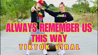 ALWAYS REMEMBER US THIS WAY l Dj Tons Remix l TikTok Viral l Dance Workout [upl. by Ymerej]