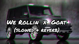 We Rollin x Goat 💀🖤 ॥Slowed and Reverb॥ Lofi Song [upl. by Sybil487]