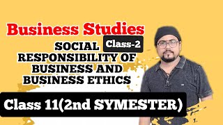 SOCIAL RESPONSIBILITY OF BUSINESS AND BUSINESS ETHICS class12 2NDsemester CLASS2 [upl. by Colet838]