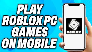 How To Play Roblox PC Only Games on Mobile 2024  Easy Fix [upl. by Ahsoet313]