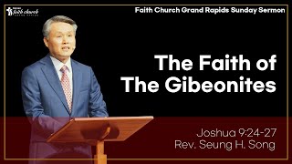 The Faith of The Gibeonites  Faith Church GR August 25 2024  Rev Seung H Song [upl. by Cecilla]