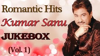 Kumar Sanu Romantic Songs  Jukebox  Bollywood Evergreen 90s Hits  Vol 1 [upl. by Erelia]