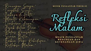 Refleksi Malam  Musik Pengantar Renungan dan Ketenangan Jiwa [upl. by Saint706]