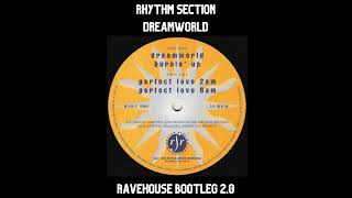 Rhythm Section  DREAMWORLD  RaveHouse Bootleg Remix v20 rave oldskool [upl. by Palermo]