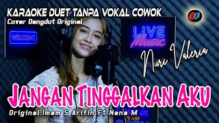 Jangan Tinggalkan Aku  Karaoke Duet Tanpa Vokal Cowok Imam S Arifin Cover Nuri Valeria [upl. by Branca]