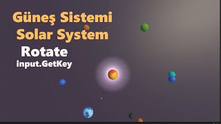 Unity EğitimiGüneş SistemiRotateInputSolar System [upl. by Kcirreg]