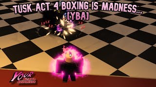 YBA Tusk Act 4 Boxing is MADNESS [upl. by Kola]