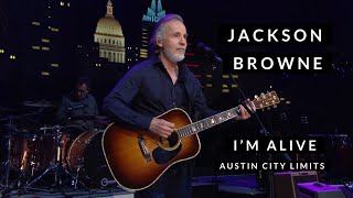 Jackson Browne  Im Alive  Austin City Limits [upl. by Ybreh]