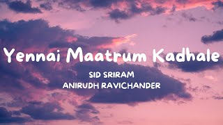 Yennai Maatrum Kadhale Lyric Video  Anirudh Ravichander  Vignesh Shivan  CENGAL [upl. by Ylek]