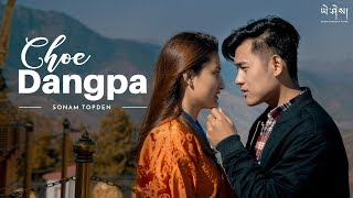 Choe dangpa  Sonam Topden Official Music Video  Reprise  Bhutanese Song [upl. by Anselme808]