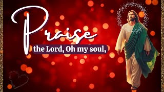 Praise the Lord Oh My Soul  Praise amp Worship Song with Lyrics praiseandworshiphymn praisethelord [upl. by Graff343]