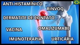 ANTIHISTAMÍNICO  OMALIZUMABE  IMUNOTERAPIA  VACINA  URTICÁRIA  DERMATITE DE CONTATO  RINVOQ [upl. by Seraphine]