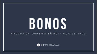 BONOS Introducción conceptos básicos y flujo de fondos [upl. by Esyahc]