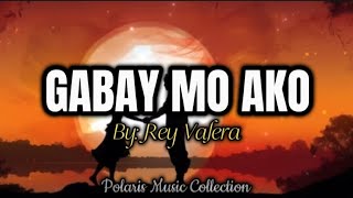 Rey Valera  GABAY MO AKO  Lyrics Polaris Music Collection 🎶 [upl. by Tireb252]