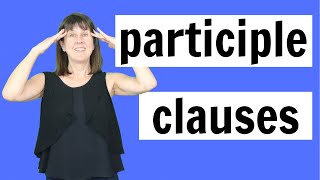 Participle Clauses in English Grammar [upl. by Htebsle]