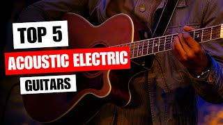 Top 5 Best Acoustic Electric Guitars in 2023 [upl. by Thorlie]