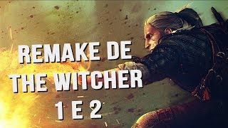 REMAKE DE THE WITCHER 1 E 2 REALMENTE VAI SAIR [upl. by Magdalene755]