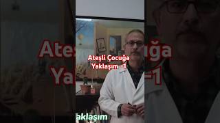 Ateşli Çocuğa Yaklaşım  1 [upl. by Blackwell]