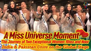 A Miss Universe Moment India amp Pakistan Unite on the Global Stage  The Journey of Rhea and Noor [upl. by Booker]