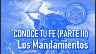 CONOCE TU FE PARTE III  11 El Primer Mandamiento Parte 1 [upl. by Nickerson]