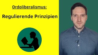 Ordoliberalismus  Regulierende Prinzipien [upl. by Anagrom185]