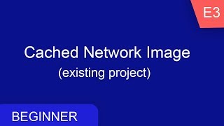 Cached Network Image  Flutter Beginner Series e3 [upl. by Anisamoht]