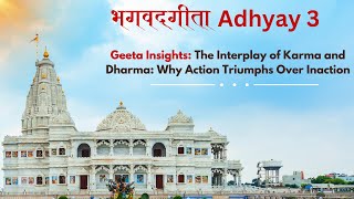 Adhyay 3 Geeta Insights The Interplay of Karma and Dharma Why Action Triumphs Over Inaction [upl. by Akeylah]