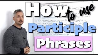 Lesson on quotParticiple Phrasesquot present and past participles in writing assignments [upl. by Iddo]