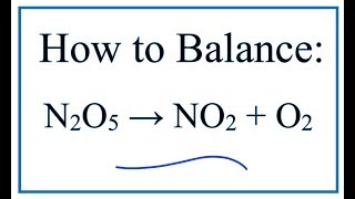 How to Balance N2O5 NO2  O2 [upl. by Annaek]