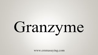 How To Say Granzyme [upl. by Jeannie]