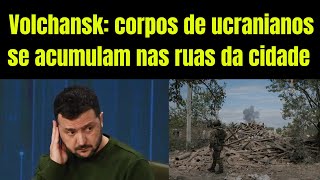 Rússia pesa a mão já seriam mais de três mil corpos de ucranianos nas ruas de Volchansk [upl. by Neelya]