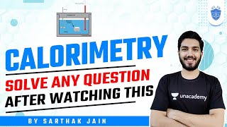 CALORIMETRY  Solve any Question after watching this  NEET Academy  Sarthak Jain [upl. by Mad]