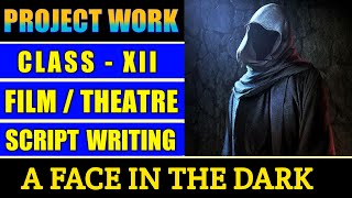 Class 12 English Project Work  Film  Theatre Script Writing  A Face in the Dark by Ruskin Bond [upl. by Aihselat]