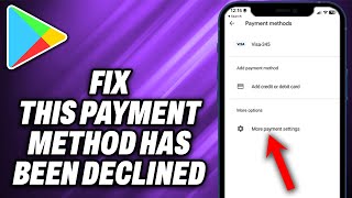 How To Fix This Payment Method Has Been Declined Google Play Payment Unsuccessful 2024 [upl. by Onitnerolf]