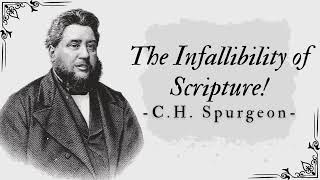 The Infallibility of Scripture  Pastor Charles Spurgeon [upl. by Loy932]