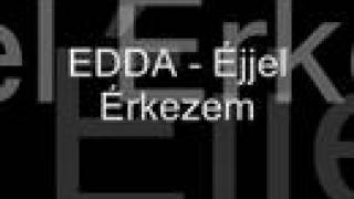 Edda  Éjjel érkezem [upl. by Salvay]