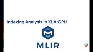 Open MLIR Meeting 9122024 XLA Indexing Maps [upl. by Auof]