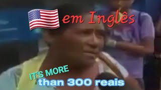 Meme da calça de 300 reais em inglês dublado em Inglês [upl. by Eanram437]