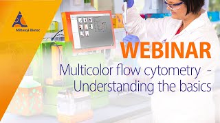 Multicolor flow cytometry – Understanding the basics WEBINAR [upl. by Atsok814]