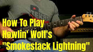 How To Play Smokestack Lightning By Howlin Wolf  Hubert Sumlin [upl. by Olrac464]