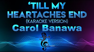 Carol Banawa  Till My Heartaches End KARAOKE [upl. by Shulem]