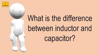 What Is The Difference Between Inductor And Capacitor [upl. by Sardella95]