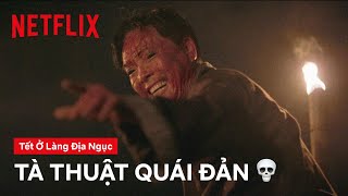 Tứ Cháo Lòng lén luyện âm binh  Tết ở làng Địa Ngục  Netflix [upl. by Alimak651]