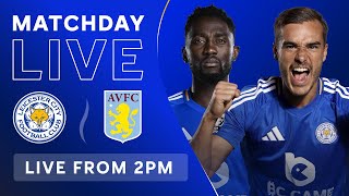 MATCHDAY LIVE Leicester City vs Aston Villa [upl. by Armillas]