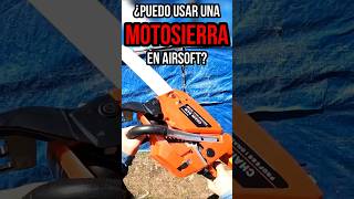 😱 PUEDO USAR MOTOSIERRAS en AIRSOFT❓😱 ▬ airsoft funny gameplay [upl. by Arivle]