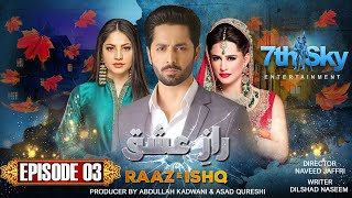 Raaz e Ishq  Episode 3  Danish Taimoor  Neelam Muneer  Mehreen Raheel  Pakistani Drama [upl. by Yerffeg]