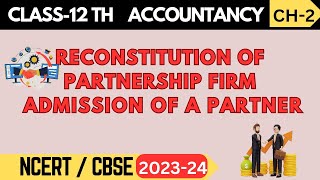 Class 12 Accountancy  Ch2  Reconstitution of Partnership Firm Admission of a Partner [upl. by Jorin]