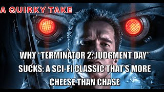 quotWhy Terminator 2 Sucks A Comical Take on Cyborg Conundrums and Action Overload 🤖💥 [upl. by Griswold437]