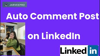 LinkedIn Comment  Auto Comment Post on LinkedIn with JarveePro in 2023 [upl. by Florrie]